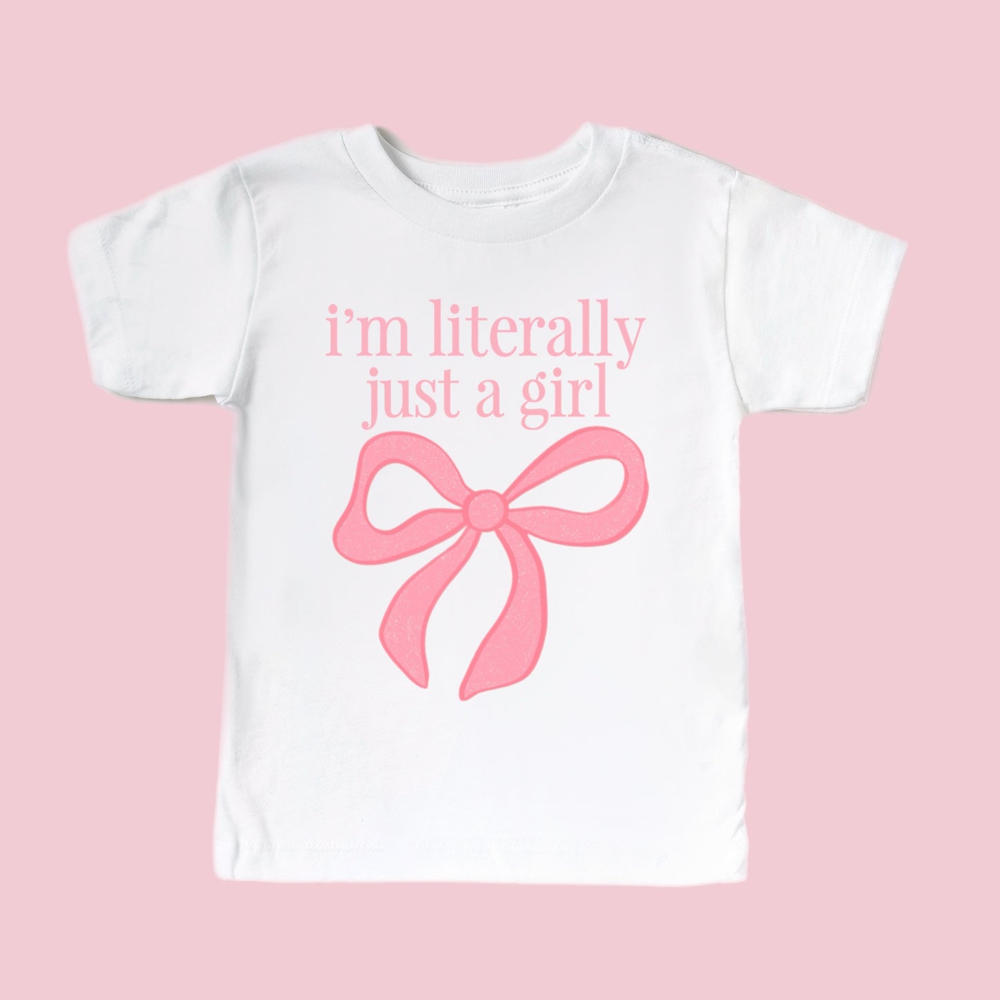 I’M LITTERLY JUST A GIRL TEE